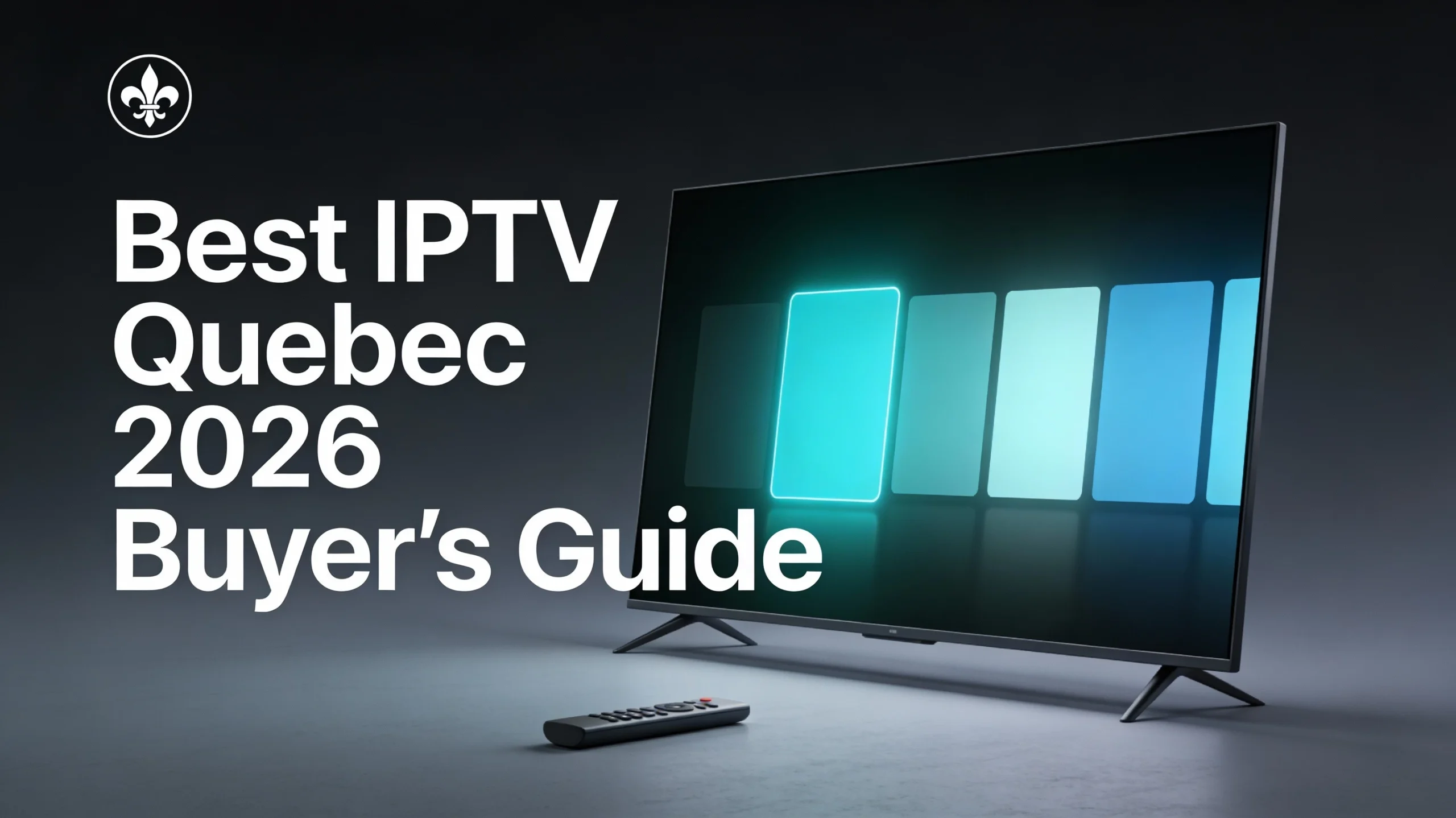 Minimalist hero image with a modern TV and bold text reading Best IPTV Quebec 2026 Buyer’s Guide on a dark background