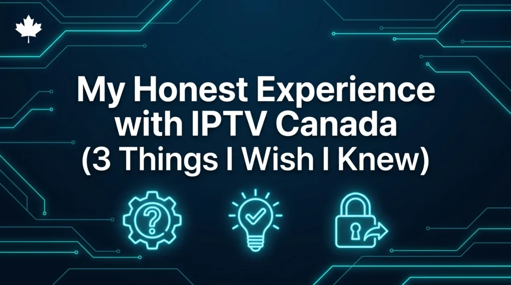 Three teal neon icons representing troubleshooting, insights, and security on a dark digital circuit background with a Canadian maple leaf logo and text about a personal experience with IPTV Canada.