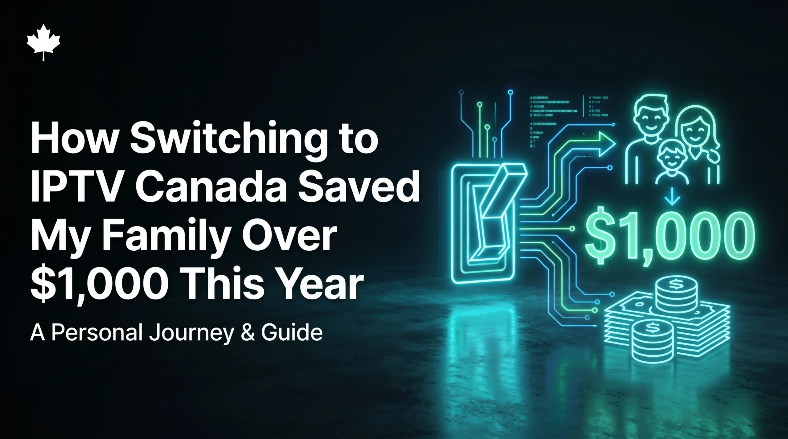 A neon-style digital illustration showing a glowing light switch connecting to a family icon and a large $1,000 sign with stacks of coins, representing the annual savings from switching to IPTV Canada.