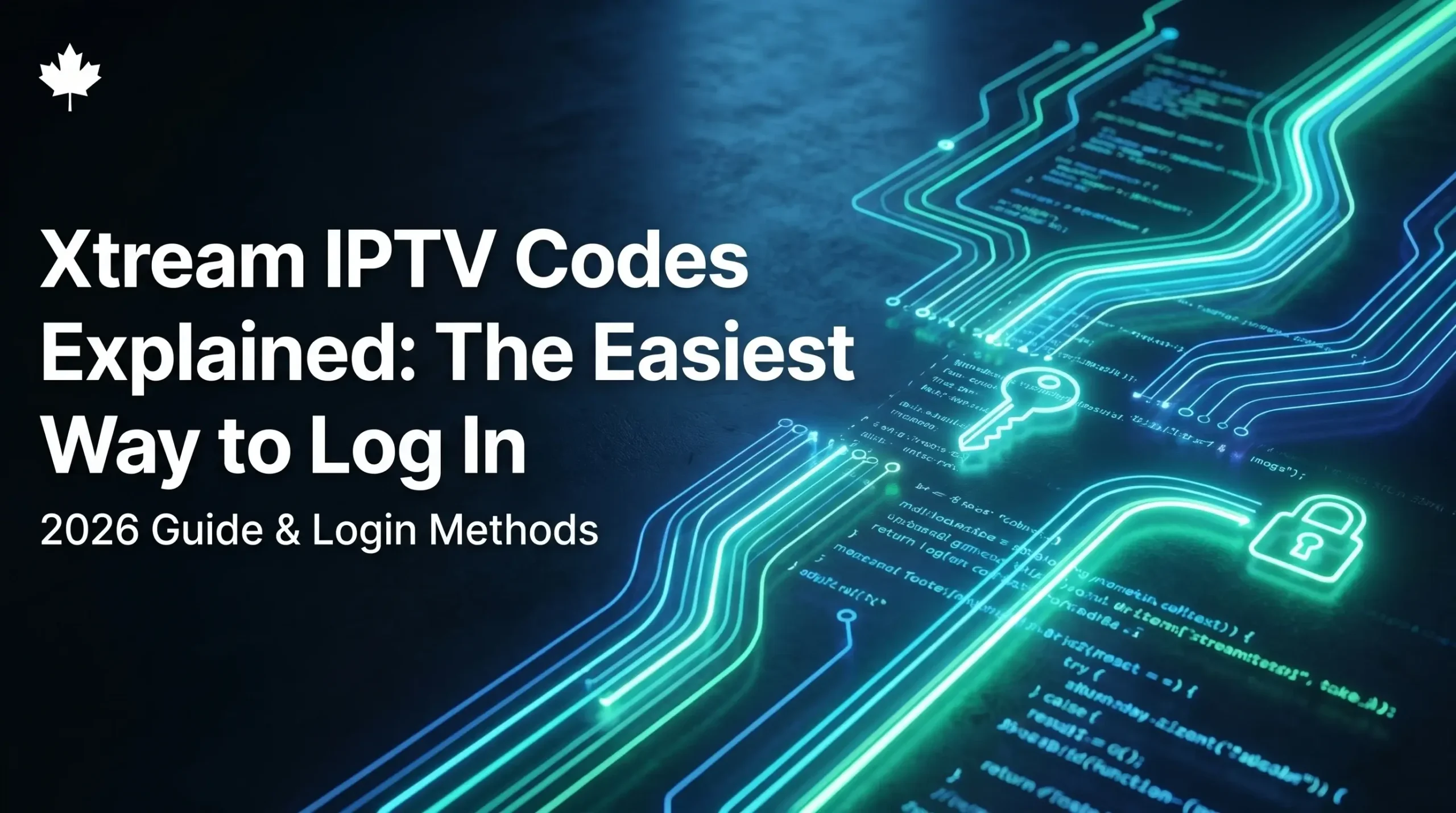 A high-contrast digital illustration showing glowing teal neon circuit traces illuminating programming code, a secure key, and a padlock icon, with bold white text explaining Xtream IPTV login methods and a Canadian maple leaf logo.